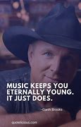Image result for Garth Brooks Quotes