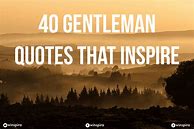 Image result for Being a Gentleman Quotes