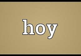 Image result for Hoy in English