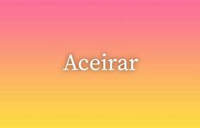 Image result for aceirar