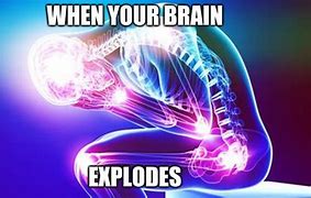 Image result for Brain Explode Meme