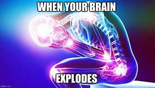 Image result for Brain Explode Meme