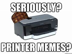 Image result for Printer Hog Meme