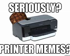 Image result for Funny Printer Meme