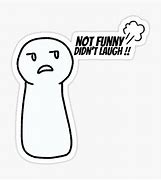 Image result for Not Funny Didn't Happen