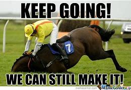 Image result for Finish with the Horse Memes