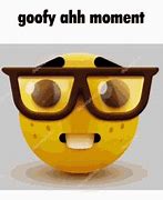 Image result for Goofy Ahh Emoji Meme