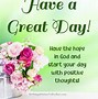 Image result for Good Day Wishes