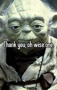 Image result for OH Wise One Meme