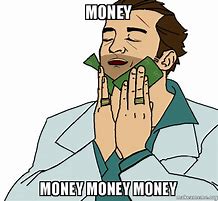 Image result for Hilarious Money Meme