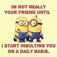 Image result for BFF Quotes Funny Minion