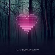 Image result for Fitz and the Tantrums More than Just a Dream