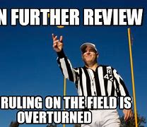 Image result for Upon Further Review Meme