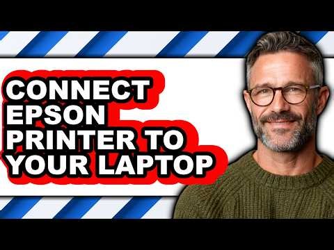 How to Connect Epson Printer to Your Laptop - Full Guide