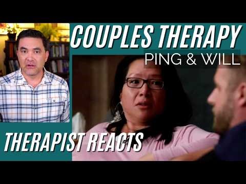 Couples Therapy - Ping & Will #18 - Ugh - Therapist Reacts