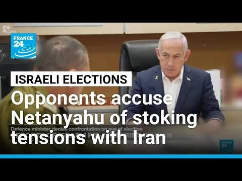 Opponents accuse Netanyahu of stoking tensions with Iran before Israel's election • FRANCE 24