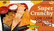 How to Make Low Carb Tortilla Chips | Easy and Quick Recipe!