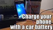 Charge Your Phone With a Car Battery (6V-24V)