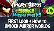 Angry Birds Space How to Unlock Mirror Worlds and First Look