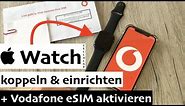 Apple Watch (Cellular) mit iPhone koppeln & einrichten + Vodafone eSIM aktivieren - so gehts
