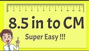 8.5 Inches to CM - Super Easy !