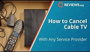 How to Cancel Cable TV | Canceling Xfinity, Cox, and Other Providers