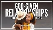 Prayer For God-Given Relationships That Will Bring Blessings Into Your Life