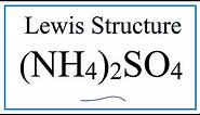 How to draw the (NH4)2SO4 Lewis Dot Structure (Ammonium Sulfate)