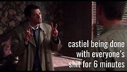 castiel being done with everyone's shit for 6 minutes