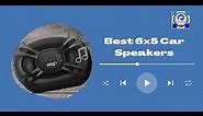 Best 6×5 Car Speakers