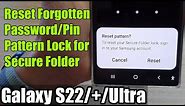 Galaxy S22/S22+/Ultra: How to Reset Forgotten Password/Pin/Pattern Lock for Secure Folder