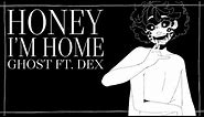 Dex / Honey I'm Home [Original Song]