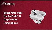 Setex Grip Pads for AirPods 3 - Application Instructions