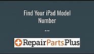Find Your iPad Model Number By RepairPartsPlus