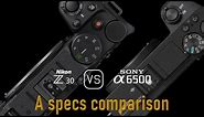 Nikon Z30 vs. Sony A6500: A Comparison of Specifications