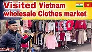 wholesale clothes market in Vietnam | Indian in Vietnam |