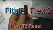 How to Reset FitBit Flex 2 Fast and Easy
