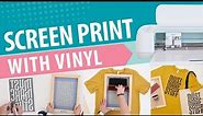 How to Screen Print Using Your Cricut and Vinyl