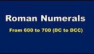 Roman Numbers From 600 to 700 | How To Write Roman Numbers From 600 to 700