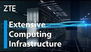 ZTE | Extensive Computing Infrastructure