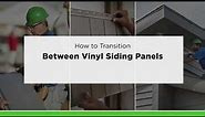 How to Transition Between Different Vinyl Siding Panels