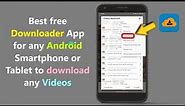Best free Downloader App for any Android Smartphone or Tablet to download any Videos.