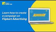 How to create a campaign on Flipkart Advertising?