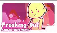 FREAKING OUT (Original Animation Meme)