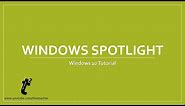 How To Use Windows Spotlight in Windows 10 Tutorial