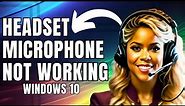 How To Fix Headset Microphone Not Working In Windows 10