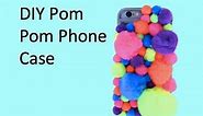 DIY Pom Pom Phone Case