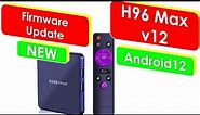 NEW Firmware Update H96 MAX v12 Android 12 Rk3318