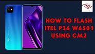 How To Flash Itel P36 W6501 Using CM2 - [romshillzz]