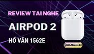 [Giveaway + Review] tai nghe airpod 2 hổ vằn 1562E bản xịn nhất năm 2023 I 88Mobile